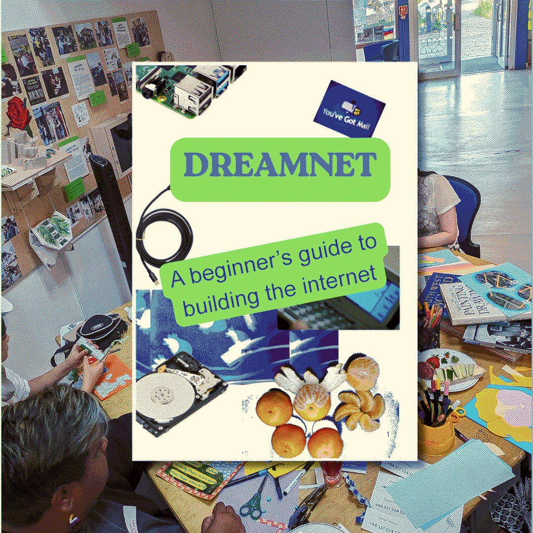 a cover of a zine with the title dreamnet - a beginners guide to building the internet
